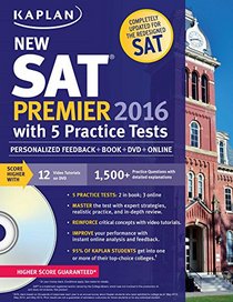 Kaplan NEW SAT Premier 2016 with 5 Practice Tests: Personalized Feedback + Book + Online + DVD + Mobile (Kaplan Test Prep)