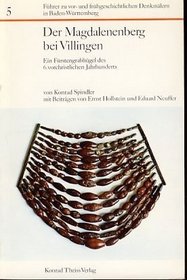 Der Magdalenenberg bei Villingen: E. Furstengrabhugel d. 6. vorchristl. Jh (Fuhrer zu vor- und fruhgeschichtlichen Denkmalern in Baden-Wurttemberg) (German Edition)