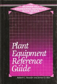 Plant Equipment Reference Guide (The Mcgraw-Hill Engineering Reference Guide Series)