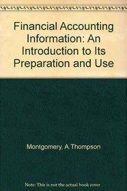 Financial Accounting Information: An Introduction to Its Preparation and Uses