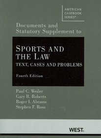 Sports and the Law: Text, Cases and Problems, 4th, Documentary and Statutory Supplement