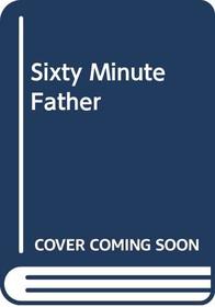 Sixty Minute Father