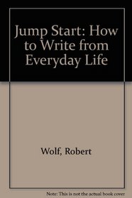Jump Start: How to Write from Everyday Life