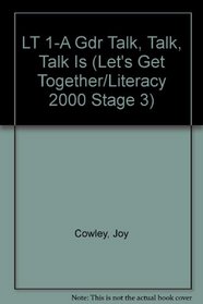 LT 1-A Gdr Talk, Talk, Talk Is (Let's Get Together/Literacy 2000 Stage 3)
