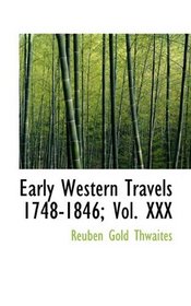 Early Western Travels 1748-1846; Vol. XXX