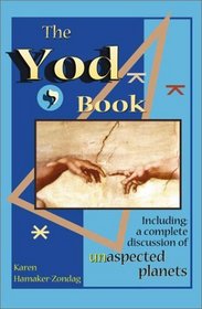 The Yod Book: Including a Complete Discussion of Unaspected Planets