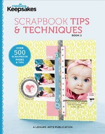 Creating Keepsakes: Scrapbook Tips and Techniques, Book 2 (Leisure Arts #5528)