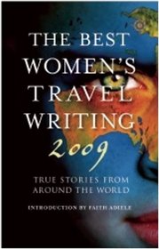 The Best Women's Travel Writing 2009: True Stories from Around the World (Travelers' Tales)