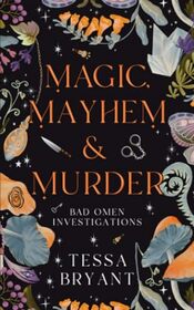 Magic, Mayhem & Murder (Bad Omen Investigations, Bk 1)