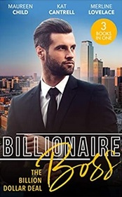 Billionaire Boss: The Billion Dollar Deal: An Outrageous Proposal / Matched to a Billionaire / A Business Engagement