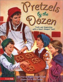 Pretzels By the Dozen: Truth and Inspiration with a Heart-Shaped Twist
