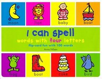 I Can Spell Words with Four Letters: Flip-card Fun with 100 Words (I Can...)