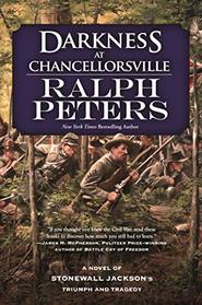 Darkness at Chancellorsville: A Novel of Stonewall Jackson's Triumph and Tragedy