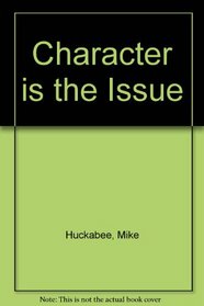 Character IS the Issue: How People with Integrity Can Revolutionize America