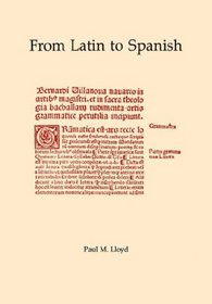 From Latin to Spanish: Historical Phonology and Morphology of the Spanish Language (Memoirs of the American Philosophical Society, Vol 173)