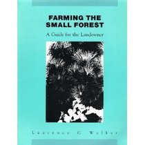 Farming the Small Forest: A Guide for the Landowner