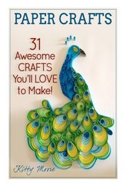 Paper Crafts: 31 Awesome Crafts You'll Love To Make!