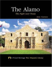 The Alamo: The Fight over Texas (Proud Heritage-the Hispanic Library)