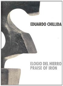 Chillida: Elogio del Hierro - Praise of Iron (English and Spanish Edition)