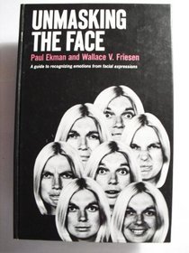 Unmasking the Face: A Guide to Recognizing Emotions from Facial Clues. (A Spectrum book)