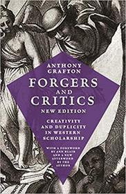 Forgers and Critics, New Edition: Creativity and Duplicity in Western Scholarship
