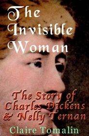 The Invisible Woman:  The Story Of Charles Dickens & Nelly Ternan
