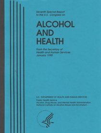 Alcohol and Health: Seventh Special Report to the Us Congress