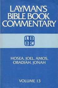 Laymans Bible Book Commentary: Hosea, Joel, Amos, Obadiah, and Johah (Layman's Bible Book Commentary, 13)