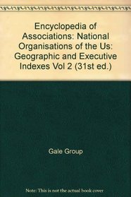 Encyclopedia of Associations: Geographic and Executive Indexes (31st ed.)