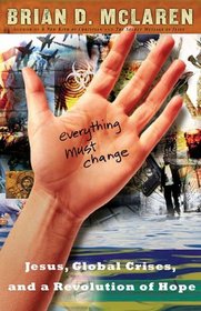 Everything Must Change: Jesus, Global Crises, and a Revolution of Hope