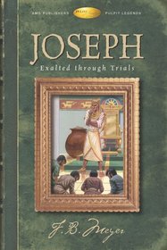 Joseph: Exalted Through Trials (Pulpit Legends Collection)