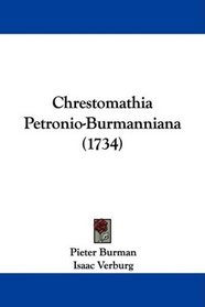 Chrestomathia Petronio-Burmanniana (1734) (Latin Edition)