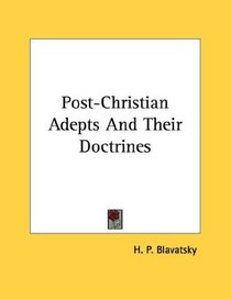 Post-Christian Adepts And Their Doctrines
