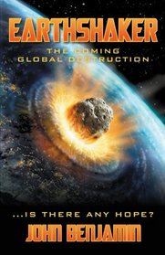 Earthshaker: The Coming Global Destruction