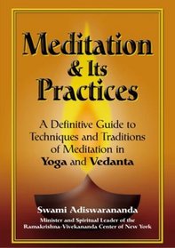 Meditation  Its Practices: A Definitive Guide to Techniques and Traditions of Meditation in Yoga and Vedanta