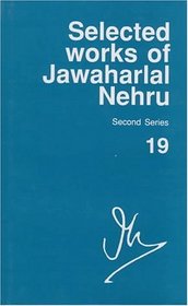 Selected Works of Jawaharlal Nehru, Second Series: Volume 19: 16 July 1952-18 October 1952 (Selected Works of Jawaharlal Nehru Second Series)