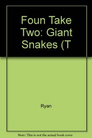 Foun Take Two: Giant Snakes (T (Take two books)