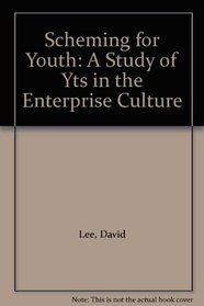 Scheming for Youth: A Study of Yts in the Enterprise Culture