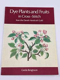 Dye Plants and Fruits in Cross-Stitch: From the Danish Handcraft Guild
