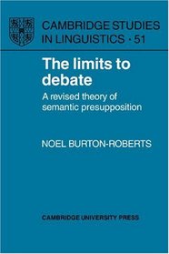 The Limits to Debate: A Revised Theory of Semantic Presupposition (Cambridge Studies in Linguistics)