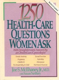 1250 Health-Care Questions Women Ask with Straightforward Answers by an Obstetrician/Gynecologist