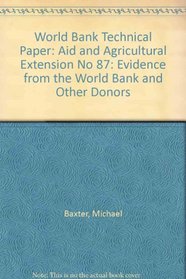Aid and Agricultural Extension: Evidence from the World Bank and Other Donors (World Bank Technical Paper) (No 87)