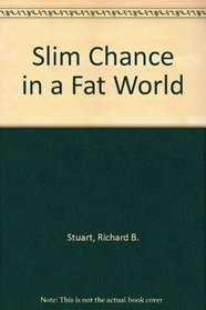 Slim Chance in a Fat World