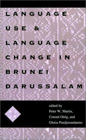 Language Use & Language Change in Brunei Darussalam: Mis Sea#100 (Ohio RIS Southeast Asia Series)