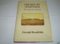 CRICKET AT HASTINGS: THE STORY OF A GROUND.