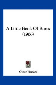 A Little Book Of Bores (1906)