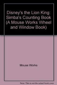 Disney's the Lion King: Simba's Counting Book (A Mouse Works Wheel and Window Book)