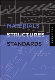 Materials, Structures, And Standards: All The Details Architects Need To Know But Can Never Find