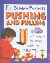 Pushing and Pulling (Fun Science Projects)