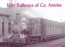 Lost Railways of Co.Antrim